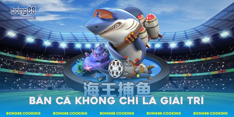 Bắn Cá Bong88 - Hệ Thống Gameplay & Cách Hoạt Động 2 Bắn cá không chỉ là giải trí