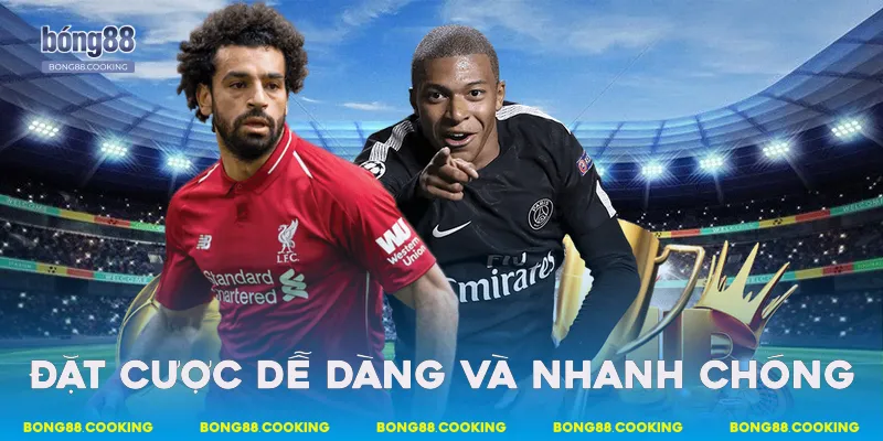 Đặt cược dễ dàng và nhanh chóng