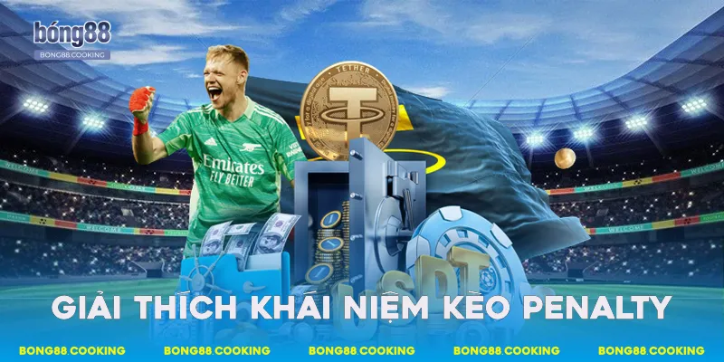Giải thích khái niệm kèo Penalty