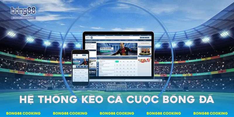 Hệ thống kèo cá cược bóng đá