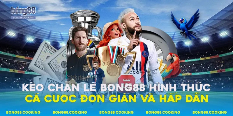 Kèo Chẵn Lẻ Bong88