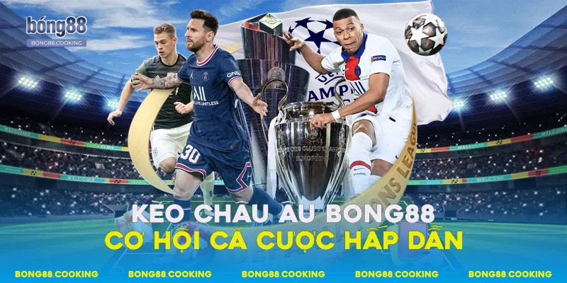 Kèo châu Âu Bong88