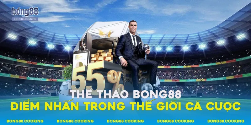 Thể thao Bong88 - Điểm nhấn trong thế giới cá cược