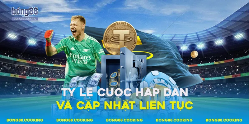 Tỷ lệ cược hấp dẫn và cập nhật liên tục