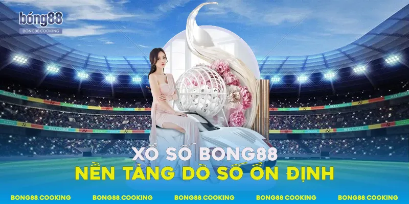Xổ Số Bong88 - Hệ Thống Xổ Số Trực Tuyến Uy Tín 2 Xổ số Bong88 nền tảng dò số ổn định
