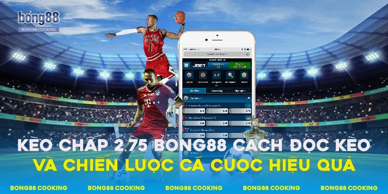 Các chiến lược cá cược kèo chấp 2.75