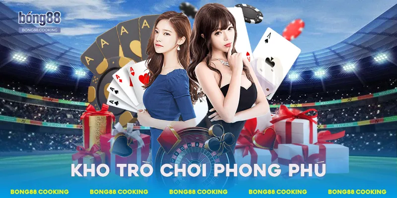 Game Bong88 - Trọn Bộ Hệ Thống Trò Chơi Tại Nhà Cái Thể Thao Bong88 3 Kho trò chơi phong phú